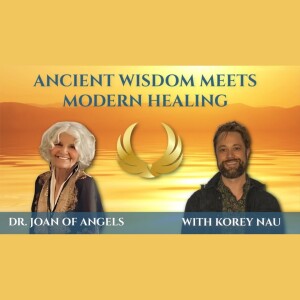 Ancient Wisdom Meets Modern Healing | Dr. Joan Hangarter