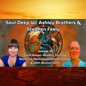 Earth-Keeper Wisdom Training: Restoring Harmony and Balance with Mother Earth | Ashley Brothers