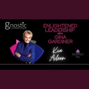 Midlife Awakening: Embracing Non-Duality & Discovering True Identity After 50 with Kia Aileen | Gina Gardiner