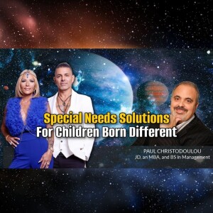 Special Needs Solutions For Children Born Different with Paul Christodoulou
