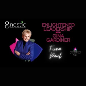 "Unveiling Your Divinity with Fiona Paul: A Journey from Fear to Love” | Gina Gardiner