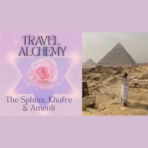 The Sphinx, Khafre & Amenti | Julia Weigert