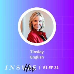 Grit, Growth, and Gumption: A New Chapter for Women In Insurance with Tinsley English