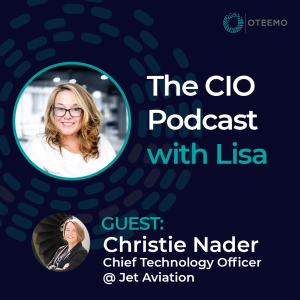 "Technology is the answer" Christie Nader, Jet Aviation | Oteemo CIO Podcast With Lisa | Ep. 3