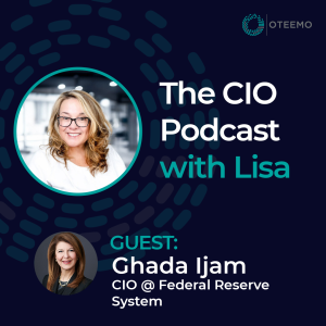 "IT In The Business For The Business" With Ghada Ijam, Federal Reserve | CIO Podcast With Lisa Ep #5