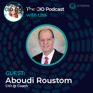 Evolving to Meet Rising Customer Expectations | Aboudi Roustom | CIO Podcast with Lisa | Oteemo