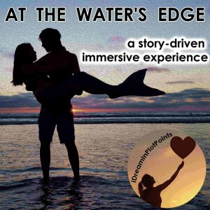 Episode 4 - Season 1: AT THE WATER'S EDGE: I Dream In Plot Points