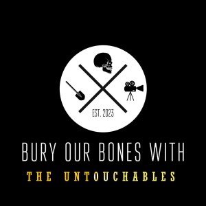Bury Our Bones With The Untouchables