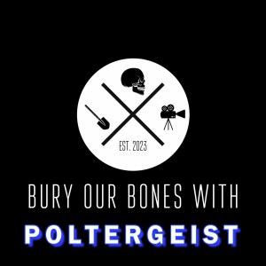 Bury Our Bones With Poltergeist