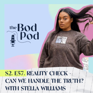 57. Reality Check - Can We Handle The Truth? with Stella Williams