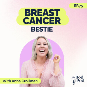 75. Breast Cancer Journey to Self-Love and Empowerment | Anna’s Inspiring Story | The BodPod S2 E25