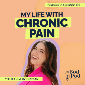 65. How to be Successful with Chronic Illness with Gigi Robinson | The BodPod S2 E15