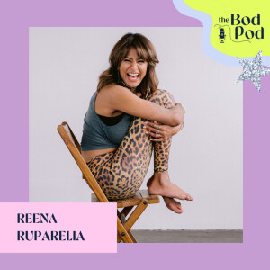 26. Talking Body with Reena Ruparelia