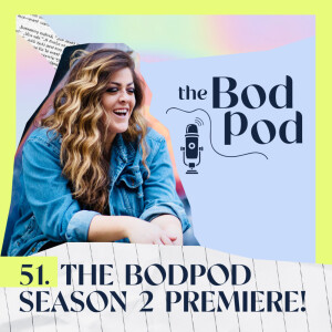 51. The BodPod Season 2 Premiere!