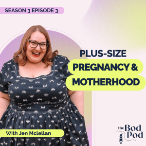 85. Shattering Stigmas About Plus-Size Pregnancy & Motherhood | S3 E3