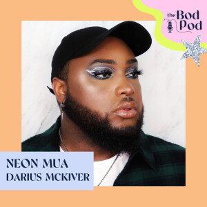 23. Talking Body with Neon MUA Darius McKiver