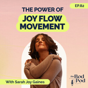 82. Learning to LOVE Exercise with Sarah Joy Gaines | The BodPod S2 E32