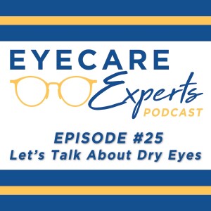 Episode 25 – Let’s Talk About Dry Eyes