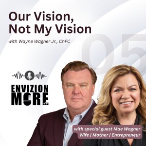 05. Our Vision, Not My Vision with Mae Wagner