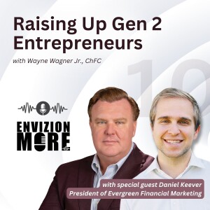 Raising Up Gen 2 Entrepreneurs with Daniel Keever