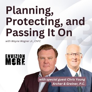 43. Planning, Protecting and Passing It On with Chris Young