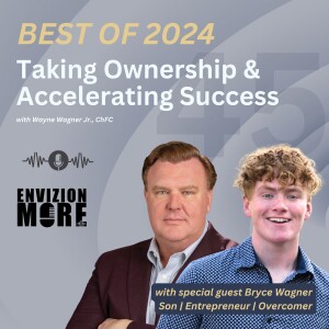 45. Best of 2024 - Taking Ownership & Accelerating Success with Bryce Wagner