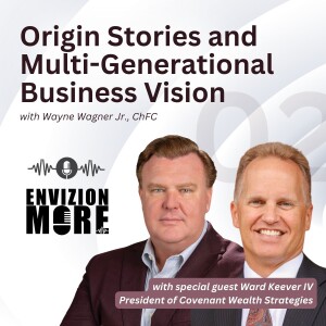 Origin Stories And Multi-Generational Business Vision With Ward Keever IV And Trent Booth