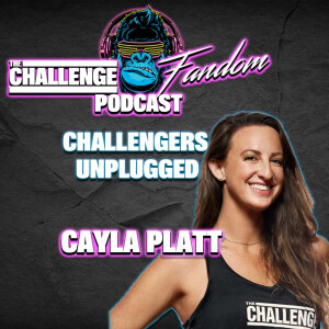 #84 - Challengers Unplugged_Beyond The Edit w/ Cayla Platt