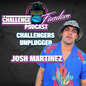 #59 - Challengers Unplugged_Josh Martinez