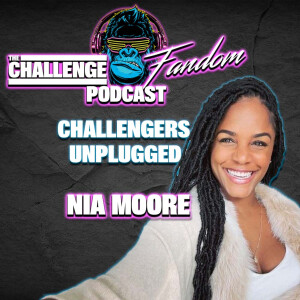 #71 - Challengers Unplugged - Nia Moore