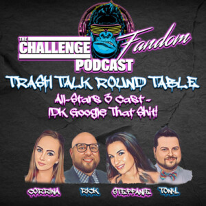 #31 Challenge Trash Talk Roundtable - All Stars 3 Cast... IDK Google That Shit!