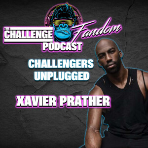 #156 Challengers Unplugged: Beyond The Edit with Xavier Prather