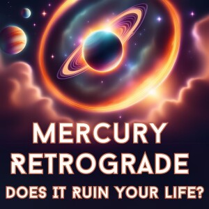 Mercury Retrograde - Does It Ruin Your Life?