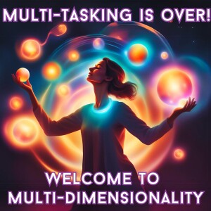 Multi-Tasking Is Over! Welcome to Multi-Dimensionality