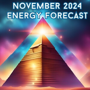 November 2024 Energy Forecast: Building Your 5D New Earth