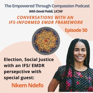 Election, Social Activism, IFS/EMDR with Nkem Ndefo