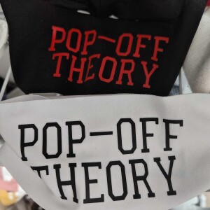 Ep. 2 - Pop-Off Theory