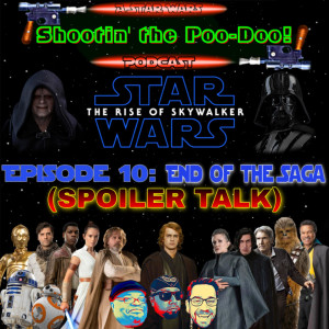 Shootin' The Poo-Doo! Ep.10 "END OF THE SAGA" Star Wars: The Rise of Skywalker - Spoiler Talk