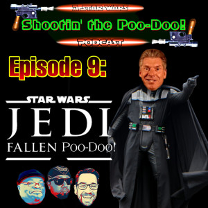 Shootin' The Poo-Doo! Ep.9 "Jedi: Fallen PooDoo"