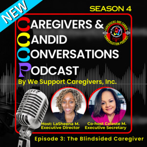 The Blindsided Caregiver: Navigating a position you never seen yourself in.