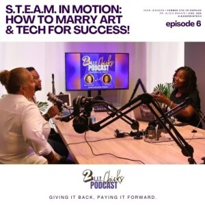 Ep 6 | S.T.E.A.M. in Motion - How to Marry Art and Tech for Success!