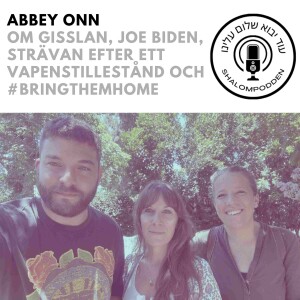 Ep 10: med Abbey Onn om gisslan, Joe Biden, strävan efter ett vapenstillestånd och #bringthemhome