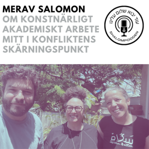 EP6: med professor Merav Salomon Om konstnärligt akademiskt arbete mitt i konfliktens skärningspunkt