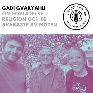 EP:3 med ett besök mitt i förödelsens Kfar Aza samt Gadi Gvaryahu om förlåtelse och religion