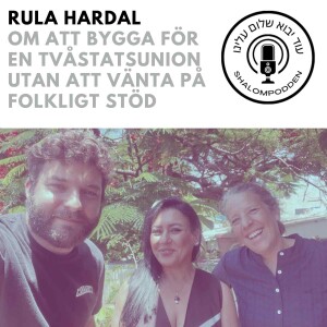 EP8: med dr. Rula Hardal om att bygga för en tvåstatsunion  utan att vänta på folkligt stöd