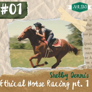 S1E1: Ethical Horse Racing pt. 1 w/ Shelby Dennis (Milestone Equestrian)