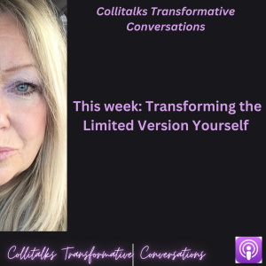 Transforming the Limited Version of Yourself: A Journey of Healing and Creativity