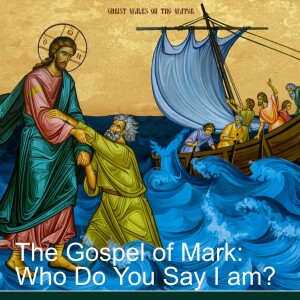 The Gospel of Mark: Who DoYou Say Jesus Is?
