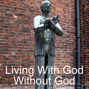 Living With God Without God: Bonhoeffer and Religionless Faith