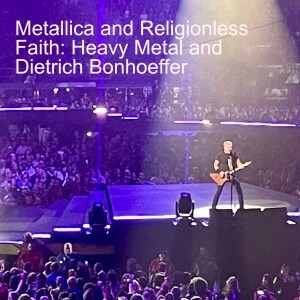 Metallica and Religionless Faith: Heavy Metal and Dietrich Bonhoeffer